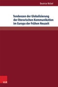 Cover: Tendenzen der Globalisierung der literarischen Kommunikation im Europa der Fr&uuml;hen Neuzeit - V&R unipress