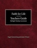 Cover: Faith for Life High School Teachers Guide - Pathlight Weeday Curriculum - Concordia Publishing House
