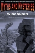 Cover: Myths and Mysteries of Wisconsin - Globe Pequot Press