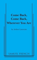 Cover: Come Back, Come Back, Wherever You Are - Samuel French, Inc