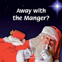Enlarge image Cover: Away with the Manger? - WestBow Press