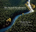 Cover: The Sacred Headwaters - Greystone Books,Canada