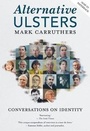 Cover: Alternative Ulsters - Liberties Press Ltd