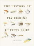 Cover: The History of Fly-Fishing in Fifty Flies - Stewart, Tabori & Chang Inc