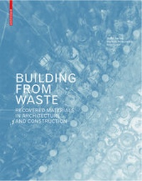 Enlarge image Cover: Building from Waste - Birkhäuser Verlag GmbH