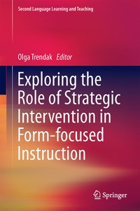 Enlarge image Cover: Exploring the Role of Strategic Intervention in Form-focused Instruction - Springer