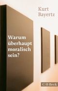 Cover: Warum &uuml;berhaupt moralisch sein? - C.H.BECK