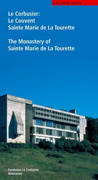 Bild vergrößern Bild: Le Corbusier. Le Couvent Sainte Marie de La Tourette / The Monastery of Sainte Marie de La Tourette - Birkhäuser