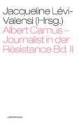 Cover: Albert Camus - Journalist in der R&eacute;sistance Bd. II - LAIKA