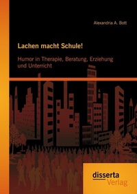 Bild: Lachen macht Schule! Humor in Therapie, Beratung, Erziehung und Unterricht - Diplomica Verlag