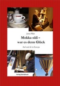 Cover: Mokka s&uuml;&szlig; - war es denn Gl&uuml;ck - OsirisDruck