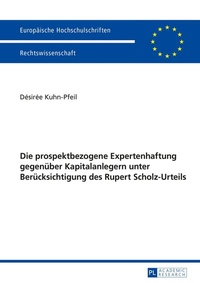 Abbildung von: Die prospektbezogene Expertenhaftung gegenüber Kapitalanlegern unter Berücksichtigung des Rupert Scholz-Urteils - Peter Lang Verlag