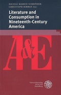 Cover: Literature and Consumption in Nineteenth-Century America - Universit&auml;tsverlag Winter