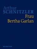Cover: Arthur Schnitzler: Werke in historisch-kritischen Ausgaben / Frau Bertha Garlan - De Gruyter