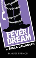 Cover: Fever/Dream - Samuel French, Inc