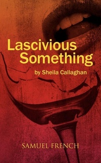 Enlarge image Cover: Lascivious Something - Samuel French, Inc