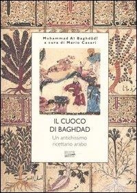 Abbildung von: Il cuoco di Bagdad. Un antichissimo ricettario arabo - Cum grano salis;Guido Tommasi Editore-Datanova
