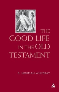 Enlarge image Cover: The Good Life in the Old Testament - T.& T.Clark Ltd