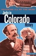 Cover: Speaking Ill of the Dead: Jerks in Colorado History - Globe Pequot Press