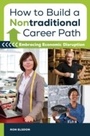 Cover: How to Build a Nontraditional Career Path - Praeger Publishers Inc