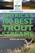 Cover: Trout Unlimited's Guide to America's 100 Best Trout Streams, Updated and Revised - Lyons Press