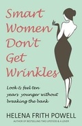 Cover: Smart Women Don't Get Wrinkles - Gibson Square Books Ltd