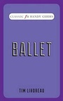 Cover: Ballet (Classic FM Handy Guides) - Elliott & Thompson Limited
