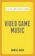 Cover: Video Game Music (Classic FM Handy Guides) - Elliott & Thompson Limited