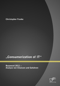 Enlarge image Cover: "Consumerization of IT - Diplomica Verlag