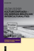 Cover: KulturConfus&atilde;o - On German-Brazilian Interculturalities - De Gruyter