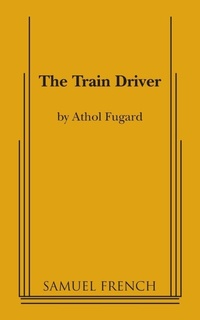 Enlarge image Cover: The Train Driver - Samuel French, Inc