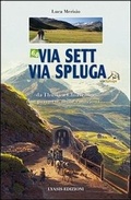 Cover: Via Sett, via Spluga. Da Thusis a chiavenna: due percorsi, mille emozioni... - Lyasis Edizioni