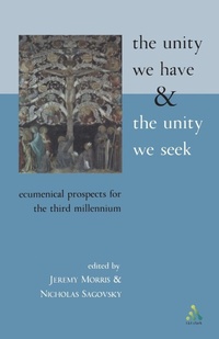 Enlarge image Cover: The Unity We Have and the Unity We Seek - T.& T.Clark Ltd