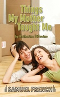 Cover: Things My Mother Taught Me - Samuel French, Inc