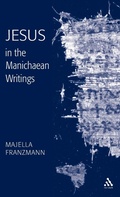 Cover: Jesus in the Manichaean Writings - T.& T.Clark Ltd