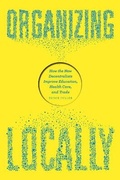 Cover: Organizing Locally - University of Chicago Press