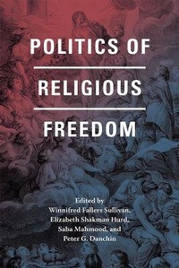 Enlarge image Cover: Politics of Religious Freedom - University of Chicago Press