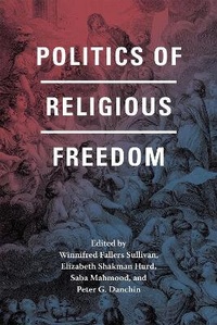 Enlarge image Cover: Politics of Religious Freedom - University of Chicago Press