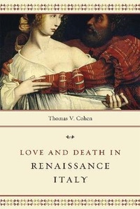 Enlarge image Cover: Love and Death in Renaissance Italy - University of Chicago Press