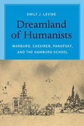 Cover: Dreamland of Humanists - Warburg, Cassirer, Panofsky, and the Hamburg School - University of Chicago Press