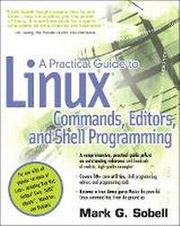 Enlarge image Cover: A Practical Guide to Linux Commands, Editors, and Shell Programming - Prentice Hall