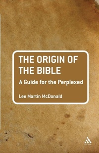 Enlarge image Cover: The Origin of the Bible: A Guide For the Perplexed - T.& T.Clark Ltd