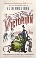 Cover: How to be a Victorian - Penguin Books Ltd