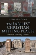 Cover: The Earliest Christian Meeting Places - T.& T.Clark Ltd