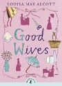 Cover: Good Wives - Puffin Classics