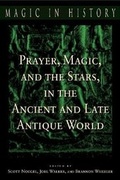 Cover: Prayer, Magic, and the Stars in the Ancient and Late Antique World - Pennsylvania State University Press