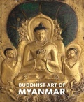 Cover: Buddhist Art of Myanmar - Yale University Press