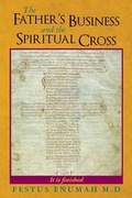Cover: The Father's Business and the Spiritual Cross - Festus Enumah