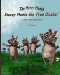 Cover: Stacey Meets the Tree Ducks! - Stacey Meets the Tree Ducks! a Little Merry Munks Book