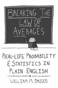 Cover: Breaking the Law of Averages: Real-Life Probability and Statistics in Plain English - Lulu.com